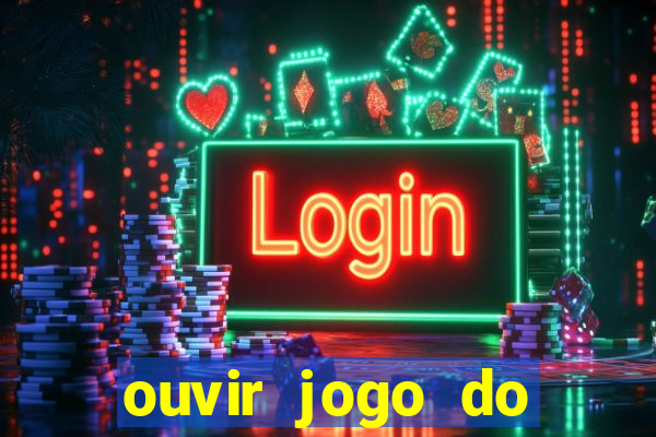 ouvir jogo do vasco ao vivo